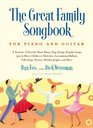The Great Family Songbook A Treasury of Favorite Show Tunes Sing Alongs Popular Songs Jazz  Blues Children's Melodies International Ballads Fplk  Jingles and More for Piano and Guitar