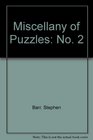 2nd Miscellany of Puzzles Mathematical and Otherwise