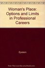Woman's Place Options and Limits in Professional Careers