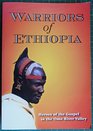 Warriors of Ethiopia. Ethiopian ational Missionaries: Heroes of the Gospel in the Omo River Valley