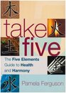 Take five The five elements guide to health and harmony