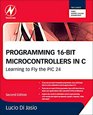 Programming 16Bit PIC Microcontrollers in C Second Edition Learning to Fly the PIC 24