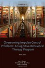 Overcoming Impulse Control Problems A CognitiveBehavioral Therapy Program Workbook