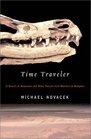 Time Traveler In Search of Dinosaurs and Other Fossils from Montana to Mongolia