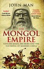 The Mongol Empire Genghis Khan His Heirs and the Founding of Modern China