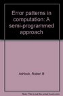 Error patterns in computation A semiprogrammed approach