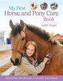 My First Horse and Pony Care Book From Boots and Bedding to Saddles and Stables