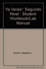 Ya Veras Segundo Nivel  Student Workbook/Lab Manual