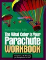 What Color Is Your Parachute Workbook How to Create a Picture of Your Ideal Job or Next Career