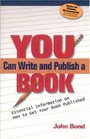 You Can Write and Publish a Book  Essential Information on How to Get Your Book Published
