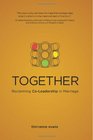 Together Reclaiming CoLeadership in Marriage
