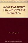 Social Psychology Through Symbolic Interaction