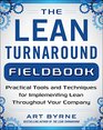 The Lean Turnaround Fieldbook Practical Tools and Techniques for Implementing Lean Throughout Your Company