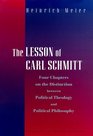 The Lesson of Carl Schmitt  Four Chapters on the Distinction between Political Theology and Political Philosophy