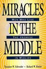 Miracles in the Middle Men Who Live the Promise in Midlife
