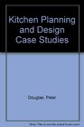 Kitchen Planning and Design Case Studies