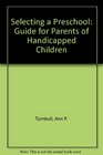 Selecting a Preschool A Guide for Parents of Handicapped Children