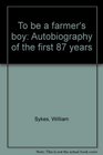 To be a farmer's boy Autobiography of the first 87 years