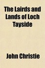 The Lairds and Lands of Loch Tayside