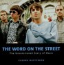 The Word on the Streets The Unsanctioned Story of Oasis