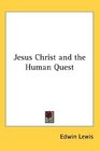 Jesus Christ and the Human Quest