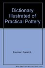 Dictionary Illustrated of Practical Pottery