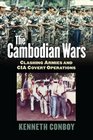 The Cambodian Wars Clashing Armies and CIA Covert Operations