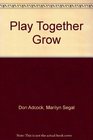 Play Together Grow