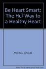 Be Heart Smart The Hcf Way to a Healthy Heart