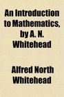 An Introduction to Mathematics by A N Whitehead