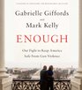 Enough: Our Fight to Keep America Safe From Gun Violence (Audio CD) (Unabridged)