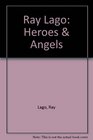 Ray Lago Heroes  Angels