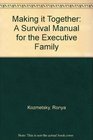 Making It Together A Survival Manual for the Executive Family