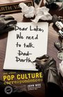 Dear Luke We Need to Talk Darth And Other Pop Culture Correspondences