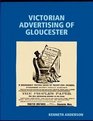 VICTORIAN ADVERTISING OF GLOUCESTER