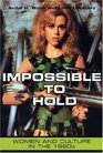 Impossible to Hold: Women and Culture in the 1960s (American History and Culture Series)