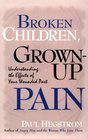 Broken Children GrownUp Pain Understanding the Effects of Your Wounded Past