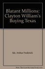 Blatant Millions Clayton William's Buying Texas