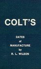 Colt's Dates of Manufacture 1837 to 1978