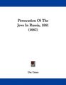 Persecution Of The Jews In Russia 1881