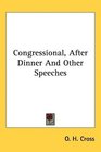 Congressional After Dinner And Other Speeches