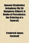 Queene Elizabethes Achademy  A Booke of Percedence the Ordering of a Funerall