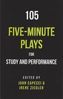105 FiveMinute Plays for Study and Performance