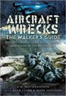 AIRCRAFT WRECKS A WALKER'S GUIDE Historic Crash sites on the Moors and Mountains of the British Isles