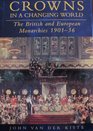 Crowns in a Changing World  British and European Monarchies 190136