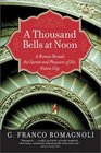 A Thousand Bells at Noon  A Roman Reveals the Secrets and Pleasures of His Native City