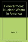 Forevermore Nuclear Waste in America
