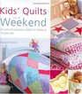 Kids' Quilts in a Weekend  20 Colourful Projects Suitable for Babies to 10YearOlds