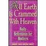 All Earth Is Crammed With Heaven: Daily Reflections for Mothers