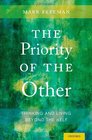 The Priority of the Other Thinking and Living Beyond the Self